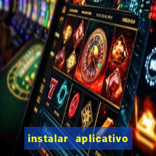 instalar aplicativo estrela bet